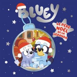 BLUEY -  LE PÈRE NOËL DE LA VÉRANDA (FRENCH V.)