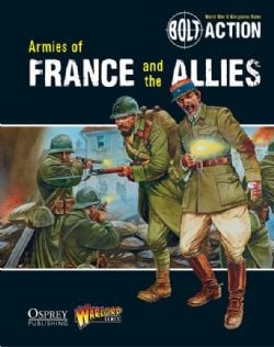 BOLT ACTION -  ARMIES OF FRANCE AND THE ALLIES