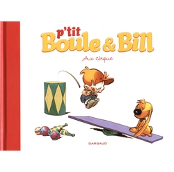 BOULE ET BILL -  AU CIRQUE -  P'TIT BOULE & BILL 06