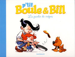 BOULE ET BILL -  LA PARTIE DE CREPES -  P'TIT BOULE & BILL 01