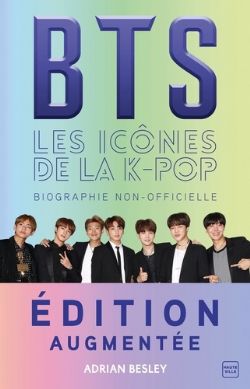 BTS -  LES ICÔNES DE LA K-POP - BIOGRAPHIE NON-OFFICIELLE - ÉDITION AUGMENTÉE