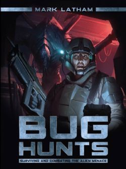 BUG HUNTS -  SURVIVING AND COMBATING THE ALIEN MENACE