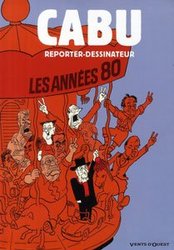 CABU: REPORTER-DESSINATEUR -  LES ANNÉES 80 02