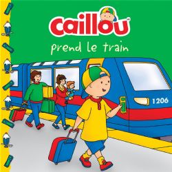 CAILLOU -  CAILLOU PREND LE TRAIN