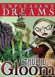 CALL OF CTHULHU -  CTHULHU GLOOM - UNPLEASANT DREAMS
