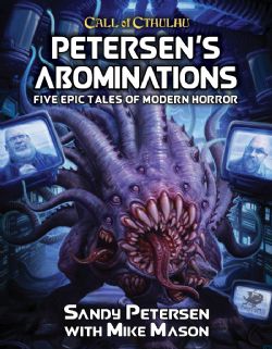 CALL OF CTHULHU -  PETERSEN'S ABOMINATIONS : FIVE EPIC TALES OF MODERN HORROR (ENGLISH)