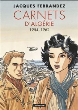 CARNETS D'ORIENT -  INTÉGRALE CARNETS D'ALGÉRIE 1954-1962