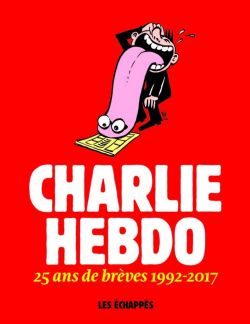 CHARLIE HEBDO -  25 ANS DE BRÈVES 1992-2017