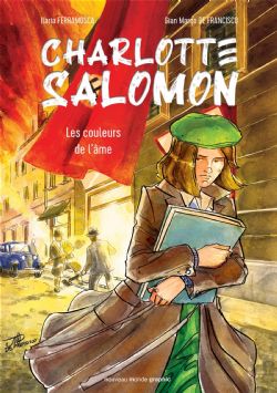 CHARLOTTE SALOMON : LES COULEURS DE L'ÂME -  ROMAN GRAPHIQUE(FRENCH V.)