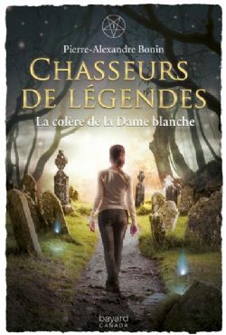 CHASSEURS DE LÉGENDES -  LA COLÈRE DE LA DAME BLANCHE 01