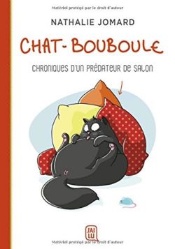 CHAT-BOUBOULE: CHRONIQUES D'UN PRÉDATEUR DE SALON -  (FRENCH V.)