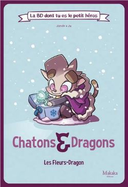 CHATONS & DRAGONS -  LES FLEURS-DRAGON (FRENCH V.)