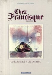 CHEZ FRANCISQUE -  UNE ANNÉE VUE DU ZINC 03