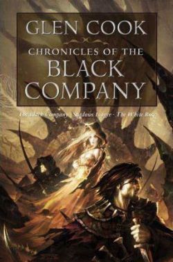 CHRONICLES OF THE BLACK COMPANY -  THE BLACK COMPANY . SHADOWS LINGER . THE WHITE ROSE (V.A.)