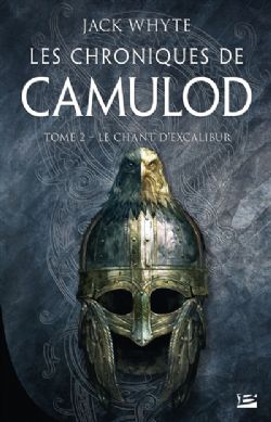 CHRONIQUES DE CAMULOD, LES -  LE CHANT D'EXCALIBUR 02