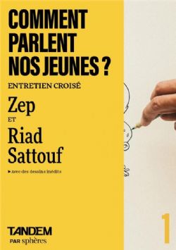 COMMENT PARLENT NOS JEUNES ? -  ENTRETIEN CROISÉ ZEP ET RIAD SATTOUF (FRENCH V.)