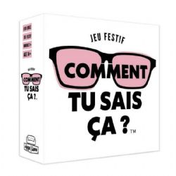 COMMENT TU SAIS ÇA? (FRENCH)