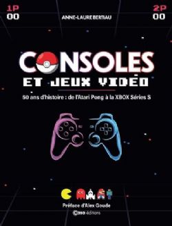 CONSOLES ET JEUX VIDÉO -  50 ANS D'HISTOIRE (FRENCH V.)