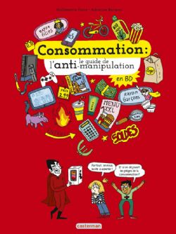 CONSOMMATION: LE GUIDE DE L'ANTI-MANIPULATION -  (FRENCH V.)