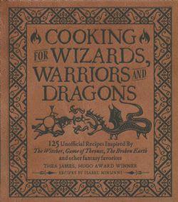 COOKING FOR WIZARDS, WARRIORS AND DRAGONS -  (ENGLISH V.)