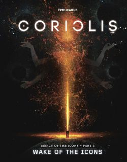 CORIOLIS -  PART 3: WAKE OF THE ICONS (ENGLISH) -  MERCY OF THE ICONS 3