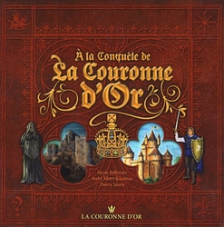 COURONNE D'OR, LA -  À LA CONQUÊTE DE LA COURONNE D'OR (FRENCH)