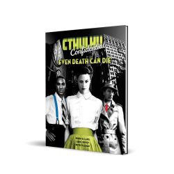 CTHULHU CONFIDENTIAL -  EVEN DEATH CAN DIE (ENGLISH) -  ADVENTURE