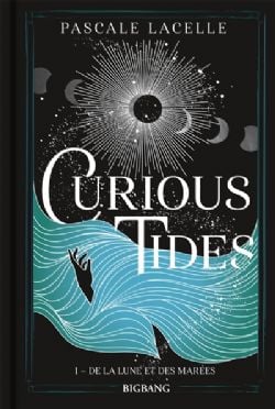 CURIOUS TIDES -  DE LA LUNE ET DES MARÉES (FRENCH V.) 01