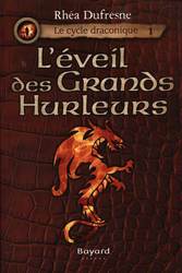 CYCLE DRACONIQUE, LE -  L'EVEIL DES GRAND HURLEURS 01