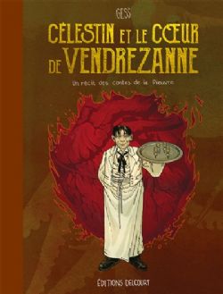 CÉLESTIN ET LE COEUR DE VENDREZANNE - UN RÉCIT TIRÉ DES CONTES DE LA PIEUVRE