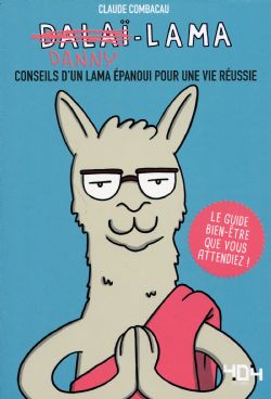 DANNY LAMA -  CONSEILS D'UN LAMA ÉPANOUI POUR UNE VIE RÉUSSIE (FRENCH V.)