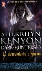 DARK-HUNTER, DREAM-HUNTER, WERE-HUNTER & HELLCHASER UNIVERSE -  LA DESCENDANTE D'APOLLON 5 -  DARK-HUNTER