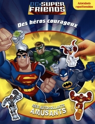 DC SUPER FRIENDS -  DES HÉROS COURAGEUX - MES AUTOCOLLANTS AMUSANTS