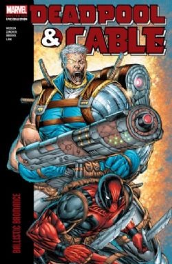 DEADPOOL & CABLE -  BALLISTIC BROMANCE - TP (ENGLISH V.) -  MODERN ERA EPIC COLLECTION 01