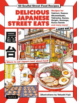 DELICIOUS JAPANESE STREET EATS -  60 SOULFUL STREET FOOD RECIPES - YAKITORI, RAMEN OKONOMIYAKI, YAKISOBA, GYOZA, ONIGIRI, KARAAGE, KATSU SANDO AND MANY MORE! (ENGLISH V.)