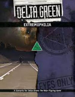DELTA GREEN -  EXTREMOPHILIA (ENGLISH) -  SCENARIO BRP