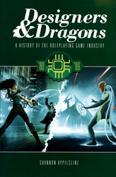 DESIGNERS & DRAGONS -  A HISTORY OF THE ROLEPLAYING GAME INDUSTRY - '80-'89
