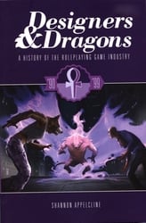DESIGNERS & DRAGONS -  A HISTORY OF THE ROLEPLAYING GAME INDUSTRY - '90-'99