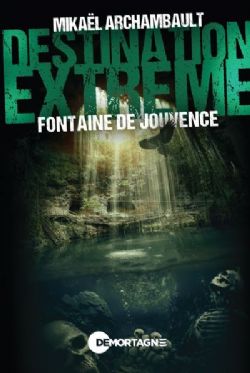 DESTINATION EXTRÊME -  FONTAINE DE JOUVENCE (FRENCH V.)