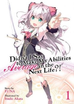DIDN'T I SAY TO MAKE MY ABILITIES AVERAGE IN THE NEXT LIFE?, -  -LIGHT NOVEL- (ENGLISH V.) 01