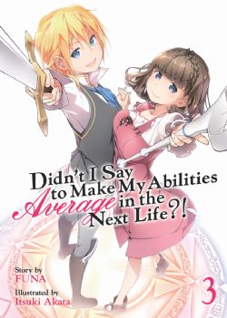 DIDN'T I SAY TO MAKE MY ABILITIES AVERAGE IN THE NEXT LIFE?, -  -LIGHT NOVEL- (ENGLISH V.) 03
