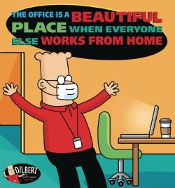 DILBERT -  THE OFFICE IS A BEAUTIFUL PLACE WHEN EVERYONE ELSE WORKS FROM HOME TP