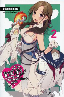 DO YOU LOVE YOUR MOM AND HER TWO-HIT MULTI-TARGET ATTACKS? -  -LIGHT NOVEL- (ENGLISH V.) 02