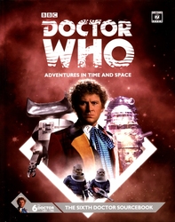 DOCTOR WHO -  DOCTOR WHO - ADVENTURES IN TIME AND SPACE - SIXTH DOCTOR SOURCEBOOK