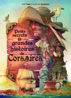 DOCU BD -  PETITS SECRETS & GRANDES HISTOIRES DE CORSAIRES