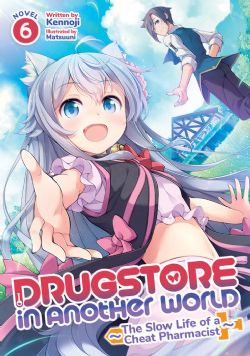 DRUGSTORE IN ANOTHER WORLD: THE SLOW LIFE OF A CHEAT PHARMACIST -  -LIGHT NOVEL- (ENGLISH V.) 06