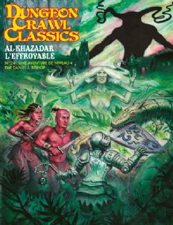 DUNGEON CRAWL CLASSICS -  AL-KAZADAR L'EFFROYABLE: UNE AVENTURES DE NIVEAU 4 (FRENCH V.) -  ADVENTURE 24