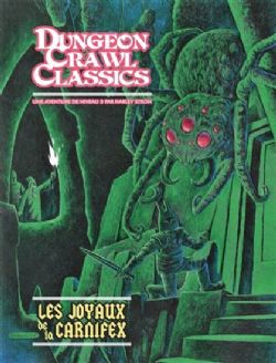DUNGEON CRAWL CLASSICS -  LES JOYAUX DE LA CARNIFEX - UNE AVENTURE DE NIVEAU 3 (FRENCH V.) -  ADVENTURE 04
