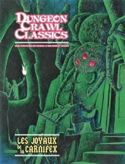 DUNGEON CRAWL CLASSICS -  LES JOYAUX DE LA CARNIFEX - UNE AVENTURE DE NIVEAU 3 (FRENCH V.) 04