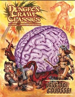 DUNGEON CRAWL CLASSICS -  LÈVE-TOI, COLOSSE ! - UNE AVENTURE DE NIVEAU 8 (FRENCH V.) -  ADVENTURE 10